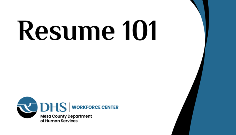 Resume 101 Mesa County DHS Workforce Center